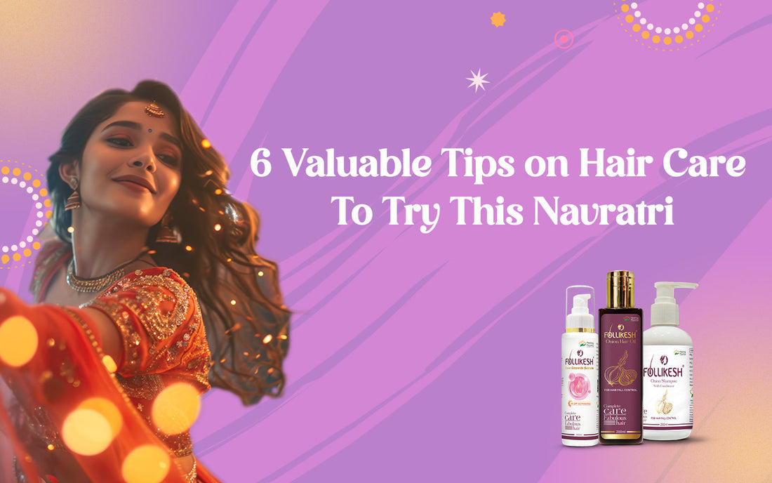 6 Valuable Tips on Hair Care to Try This Navratri - Healing Pharma