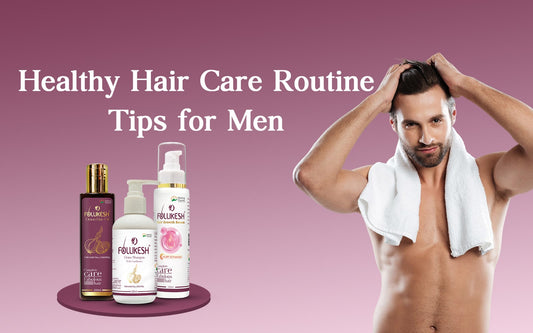 Healthy Hair Care Routine Tips for Men