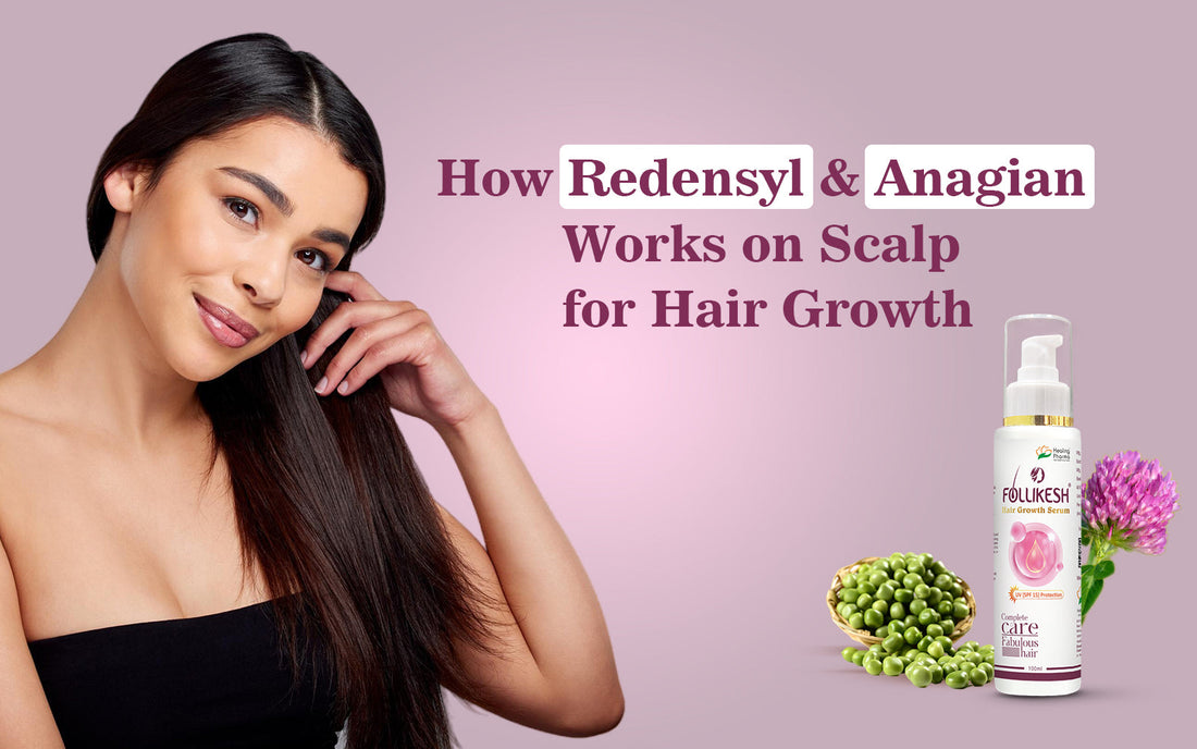 How Redensyl & Anagian Works on Scalp for Hair Growth - Healing Pharma