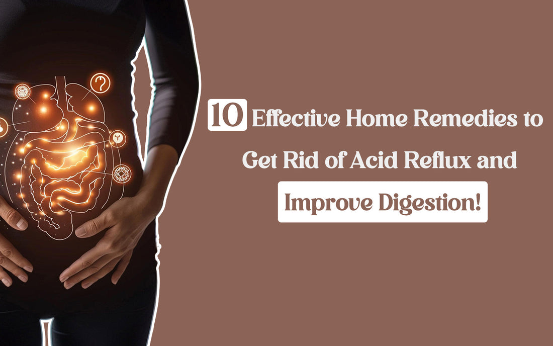 10 Effective Home Remedies to Get Rid of Acid Reflux and Improve Digestion! - Healing Pharma