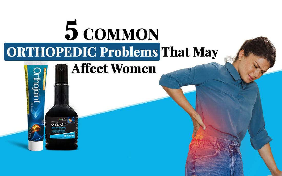 5 Common Orthopedic Problems That May Affect Women - Healing Pharma