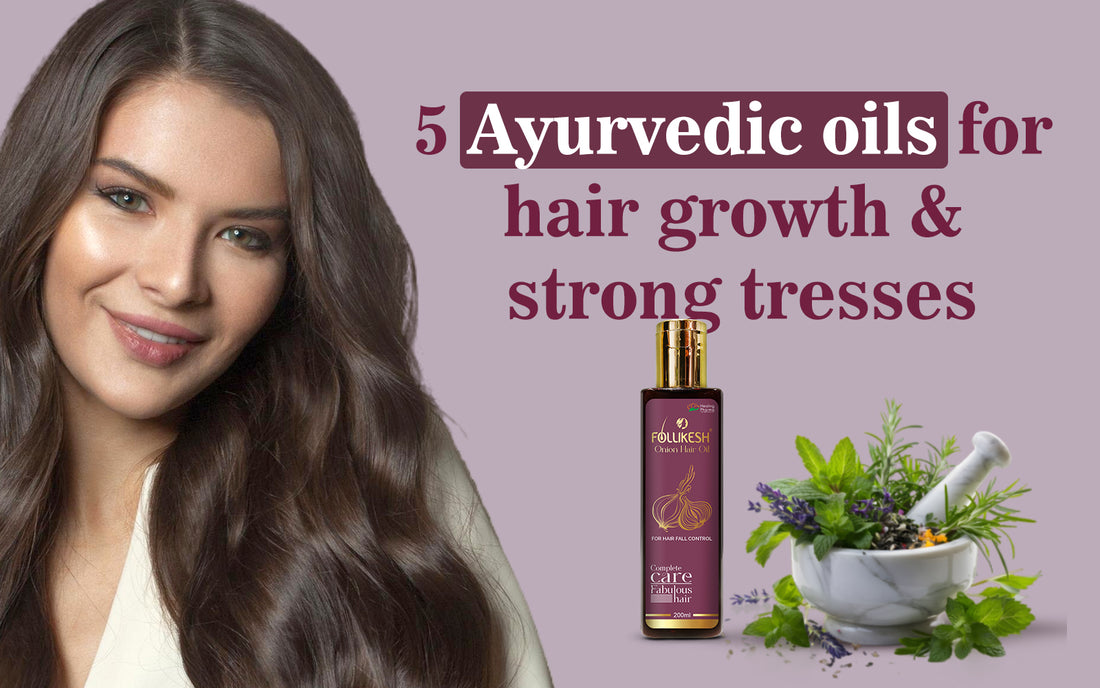 5 Ayurvedic oils for hair growth