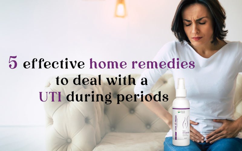 5 Effective Home Remedies to Deal with UTI During Periods - Healing Pharma