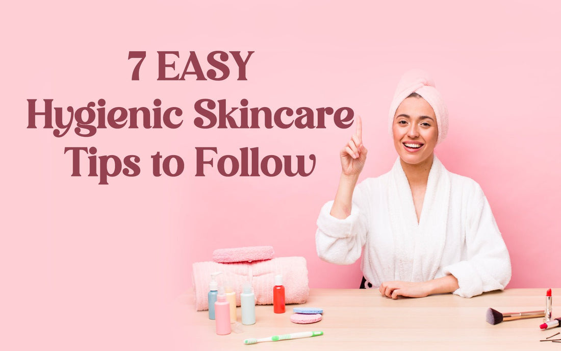7 Easy Hygienic Skincare Tips to Follow - Healing Pharma