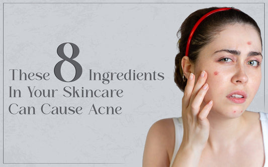 These 8 Ingredients in Your Skincare Can Cause Acne - Healing Pharma