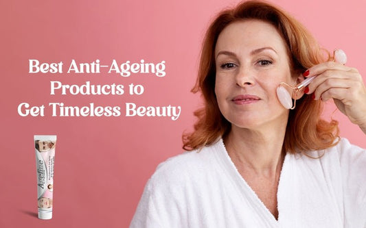 Best Anti-Ageing Products to Get Timeless Beauty - Healing Pharma