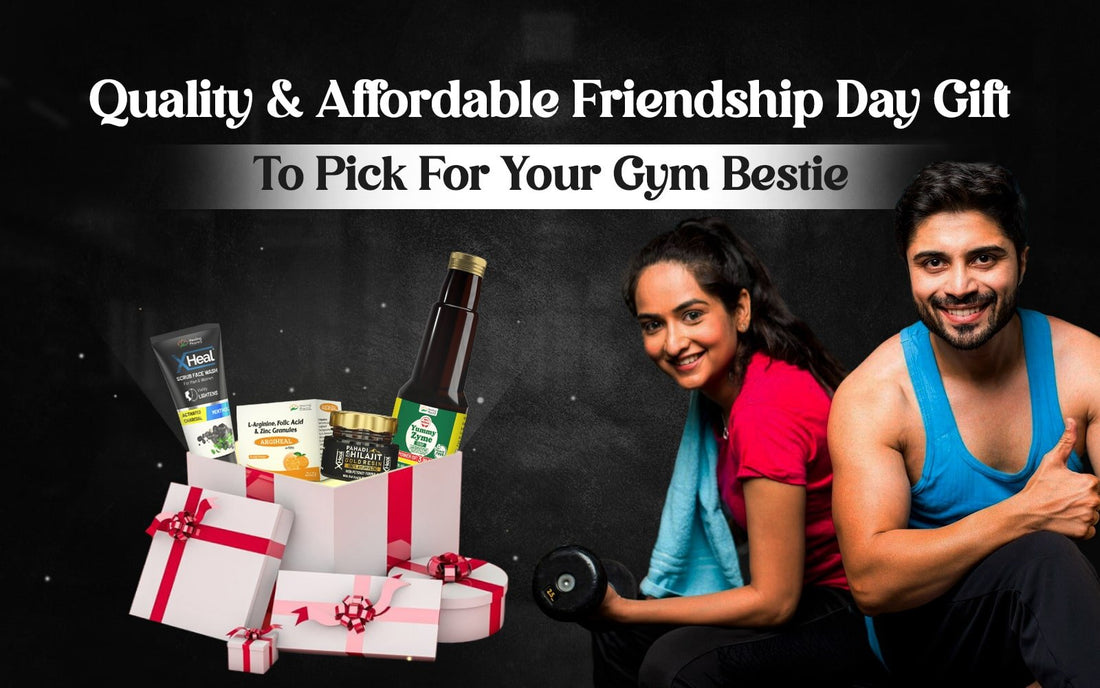Quality & Affordable Friendship Day Gifts To Pick For Your Gym Bestie - Healing Pharma