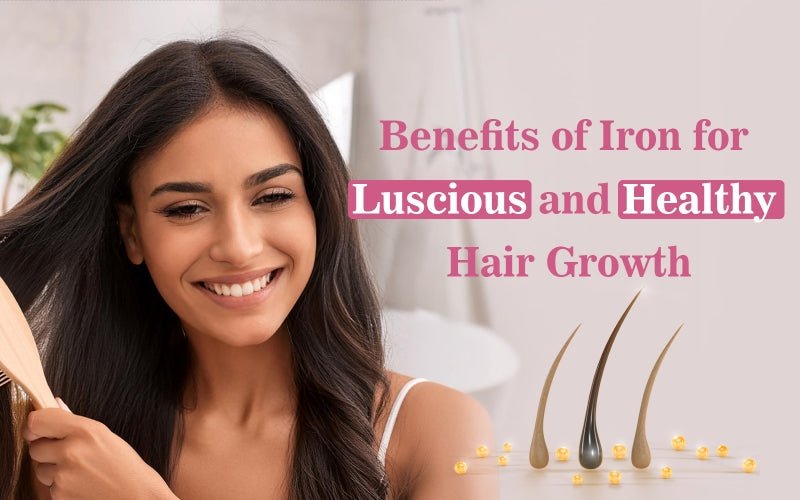 Benefits of Iron for Luscious and Healthy Hair Growth - Healing Pharma