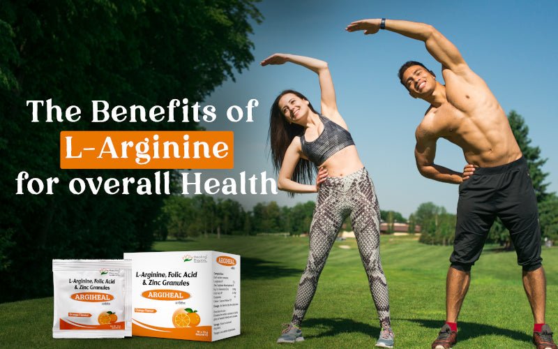 The Benefits Of L-Arginine for Overall Health - Healing Pharma