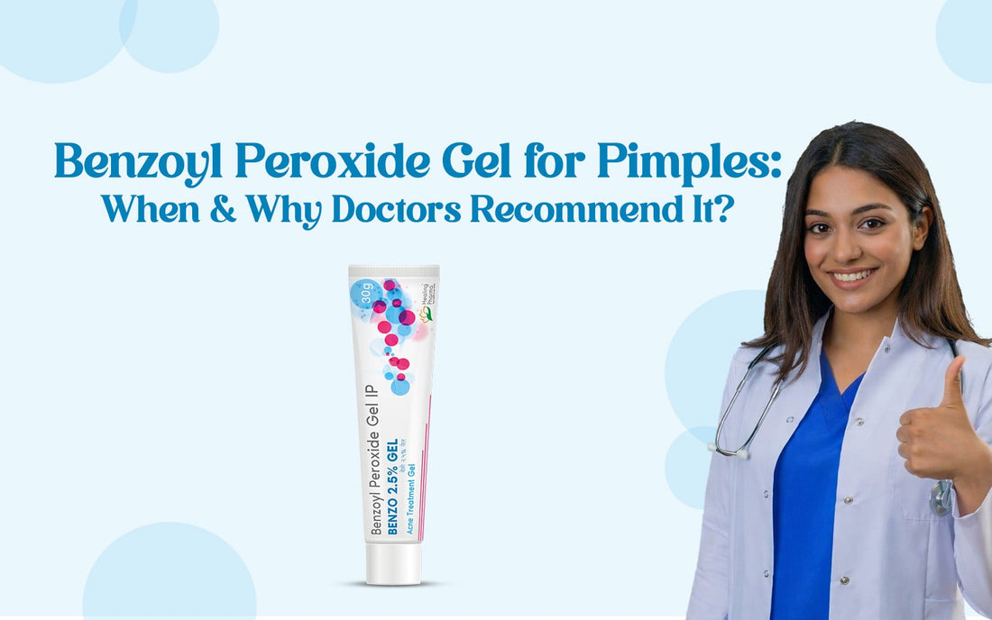 Benzoyl Peroxide Gel for Pimples: When & Why Doctors Recommend It? - Healing Pharma