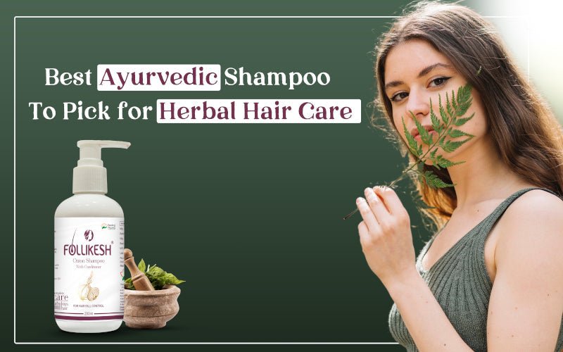Best Ayurvedic Shampoo to Pick for Herbal Hair Care - Healing Pharma