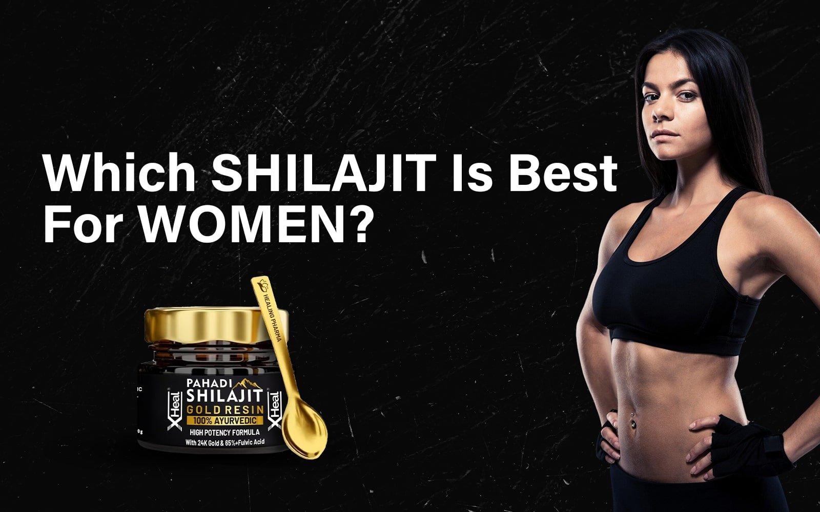 Which Shilajit Is Best for Women? Find the Right Type – Healing Pharma