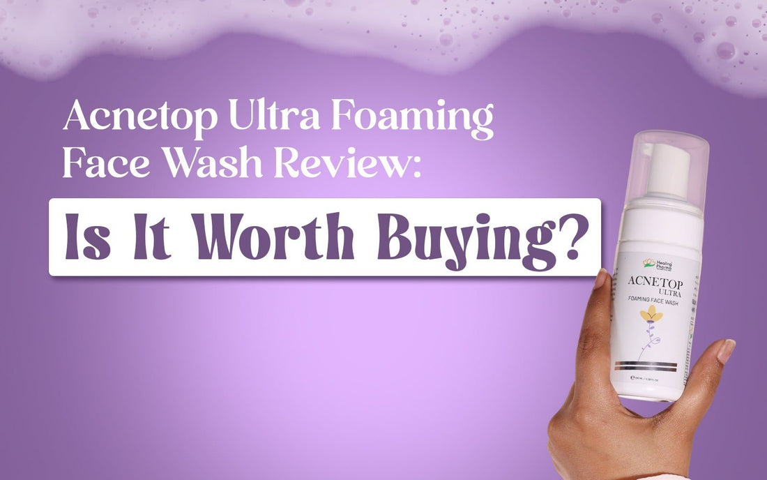 Acnetop Ultra Foaming Face Wash Review: Is It Worth Buying? - Healing Pharma