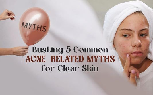 Busting 5 Common Acne-Related Myths For Clear Skin - Healing Pharma