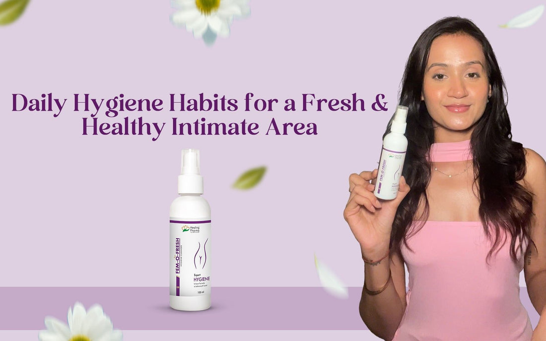 Daily Feminine Hygiene Habits for a Fresh and Healthy Intimate Area - Healing Pharma