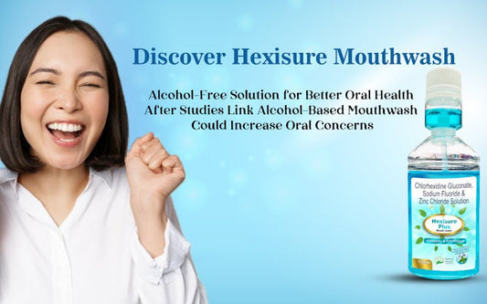Discover Hexisure Mouthwash: The Alcohol-Free Solution for Better Oral Health After Studies Link Alcohol-Based Mouthwash Could Increase Oral Concerns - Healing Pharma