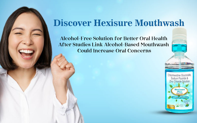 Discover Hexisure Mouthwash: The Alcohol-Free Solution for Better Oral Health After Studies Link Alcohol-Based Mouthwash Could Increase Oral Concerns - Healing Pharma