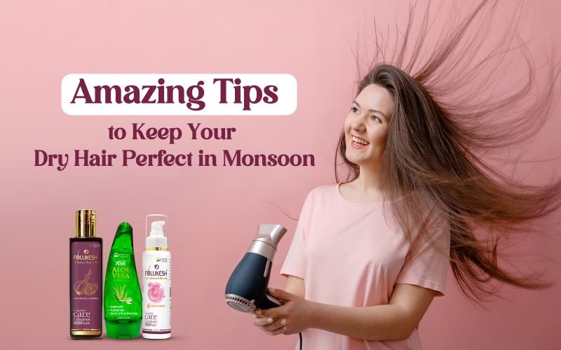 Amazing Tips to Keep Your Dry Hair Perfect in Monsoon - Healing Pharma