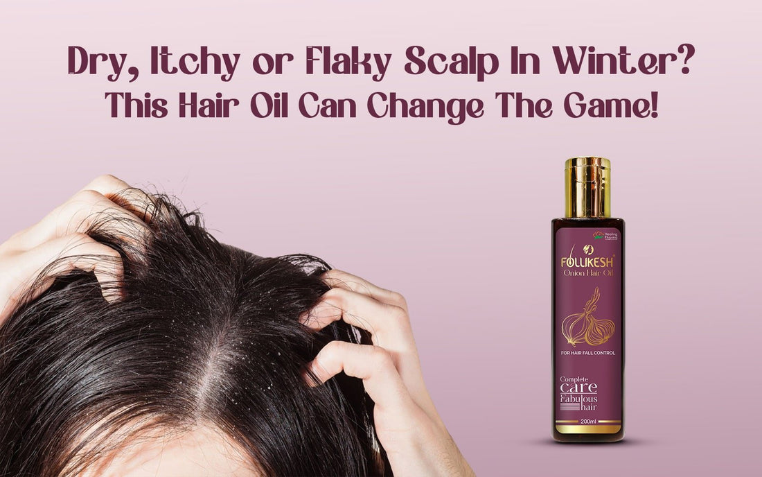 Dry, Itchy or Flaky Scalp In Winter? This Hair Oil Can Change The Game! - Healing Pharma