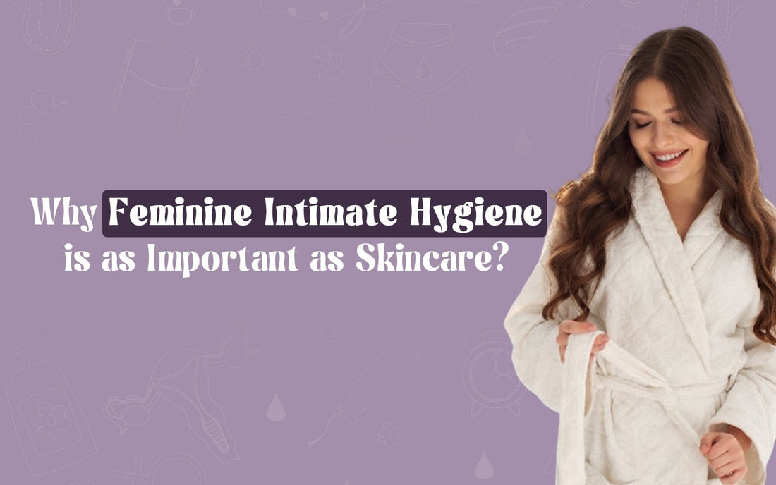 Why Feminine Intimate Hygiene is as Important as Skincare? - Healing Pharma