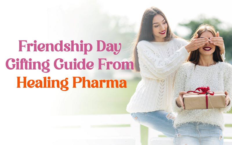 Friendship Day Gifting Guide from Healing Pharma - Healing Pharma