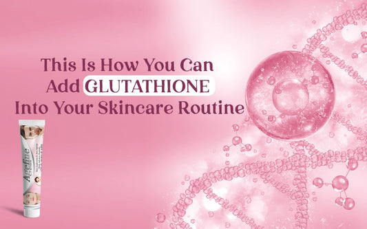 This Is How You Can Add Glutathione into Your Skincare Routine - Healing Pharma