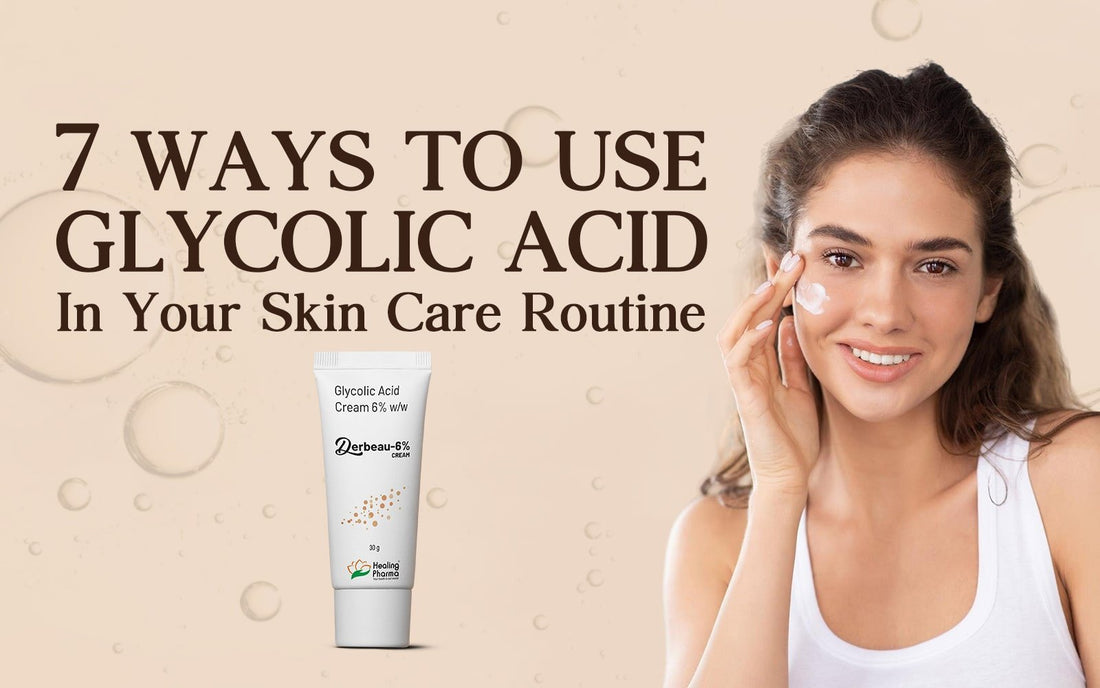 7 Ways to Use Glycolic Acid in Your Skin Care Routine - Healing Pharma