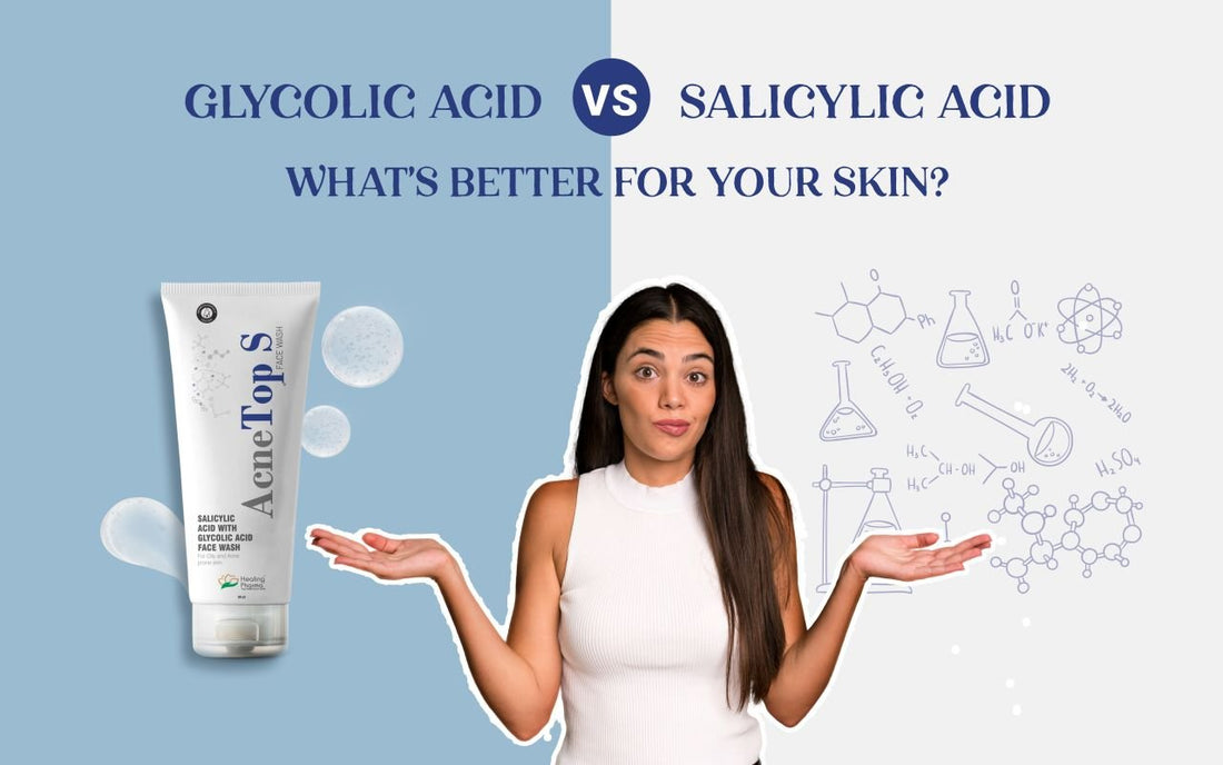 Glycolic Acid Vs Salicylic Acid: What's Better for Your Skin Can We Use Both at A Time? - Healing Pharma