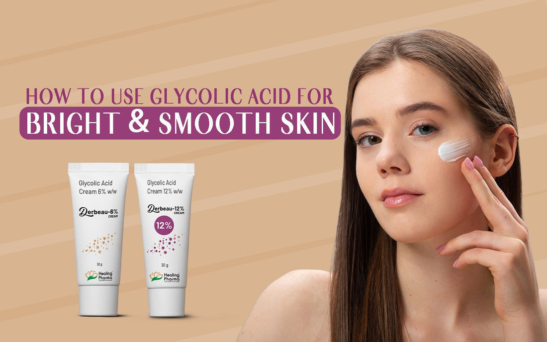 How to Use Glycolic Acid for Bright & Smooth Skin - Healing Pharma