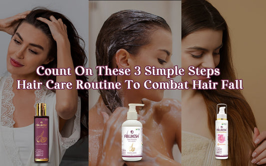 Count On These 3 Simple Steps Hair Care Routine to Combat Hair Fall - Healing Pharma