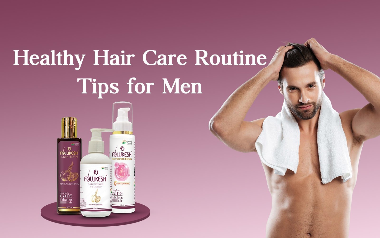 Hair Care Routine Tips for Healthy Hair in Men – Healing Pharma