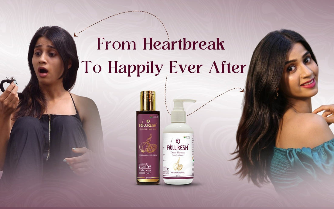 From Heartbreak To Happily Ever After: Restore Bond With Your Hair Using Follikesh - Healing Pharma