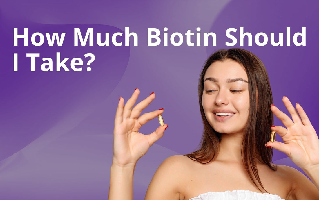 How Much Biotin Should I Take? - Healing Pharma