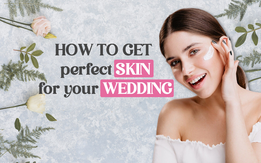 Perfect Skin for Your Wedding
