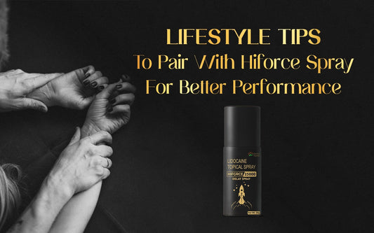 Lifestyle Tips to Pair with Hiforce Delay Spray for Better Performance - Healing Pharma
