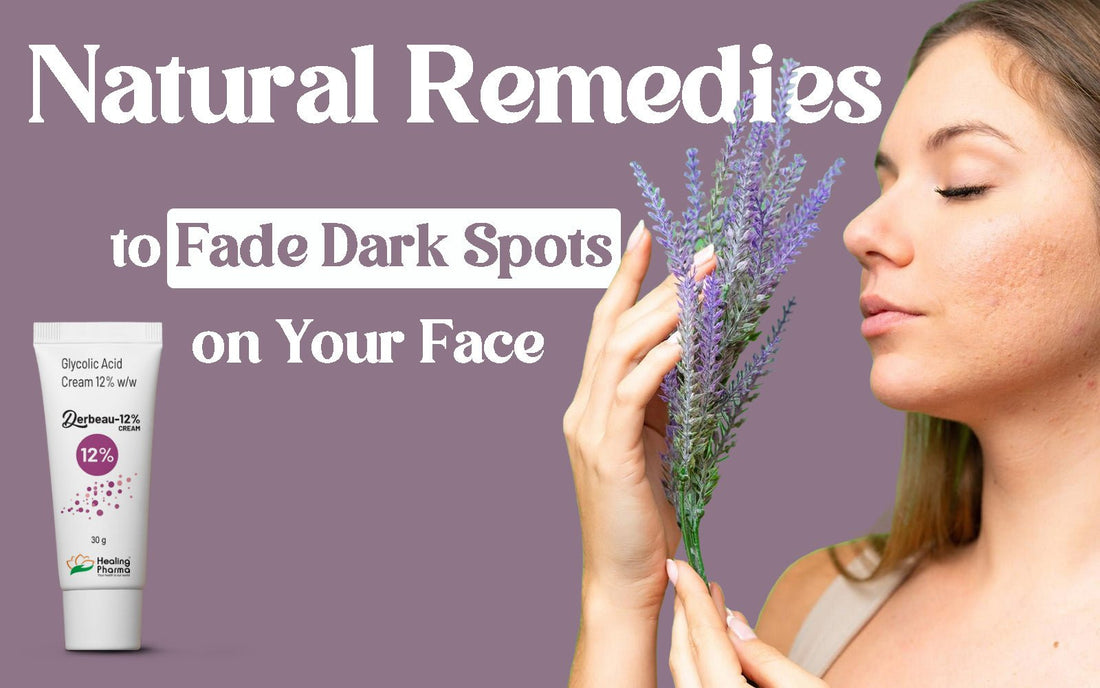 Natural Remedies to Fade Dark Spots on Your Face - Healing Pharma