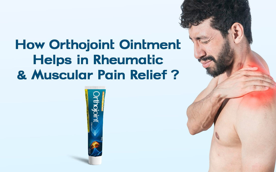 How Orthojoint Ointment Helps in Rheumatic and Muscular Pain Relief? - Healing Pharma