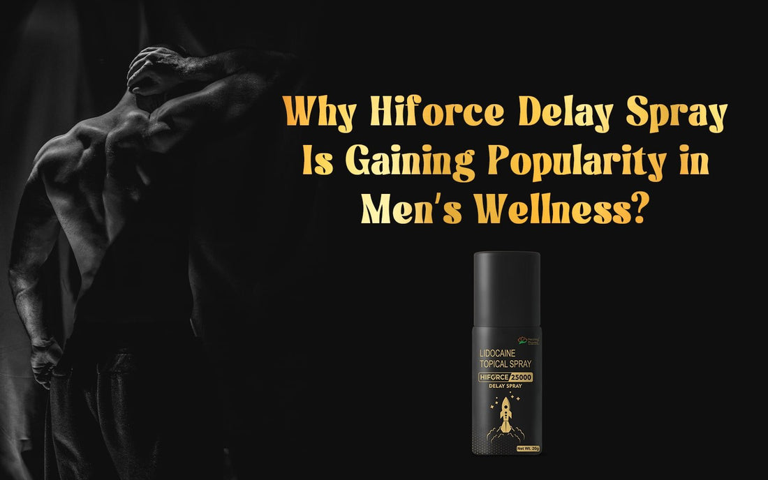 Why Hiforce Delay Spray Is Gaining Popularity in Men’s Wellness? - Healing Pharma