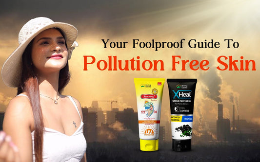Your Foolproof Guide To Pollution Free Skin - Healing Pharma