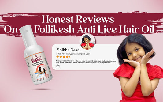 Honest Reviews On Follikesh Anti Lice Hair Oil - Healing Pharma