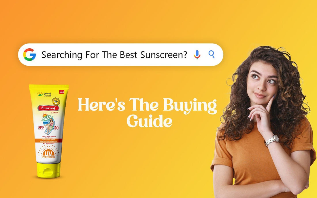 Searching For the Best Sunscreen? Here's The Buying Guide - Healing Pharma
