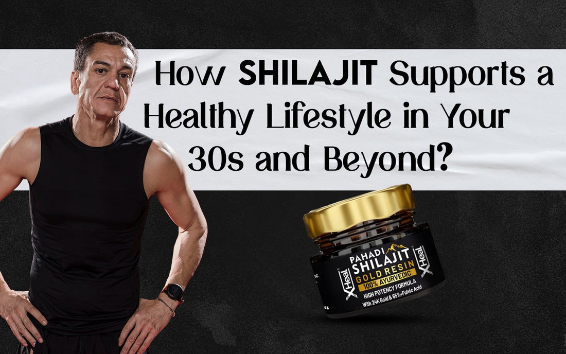 How Shilajit Supports a Healthy Lifestyle in Your 30s and Beyond? - Healing Pharma