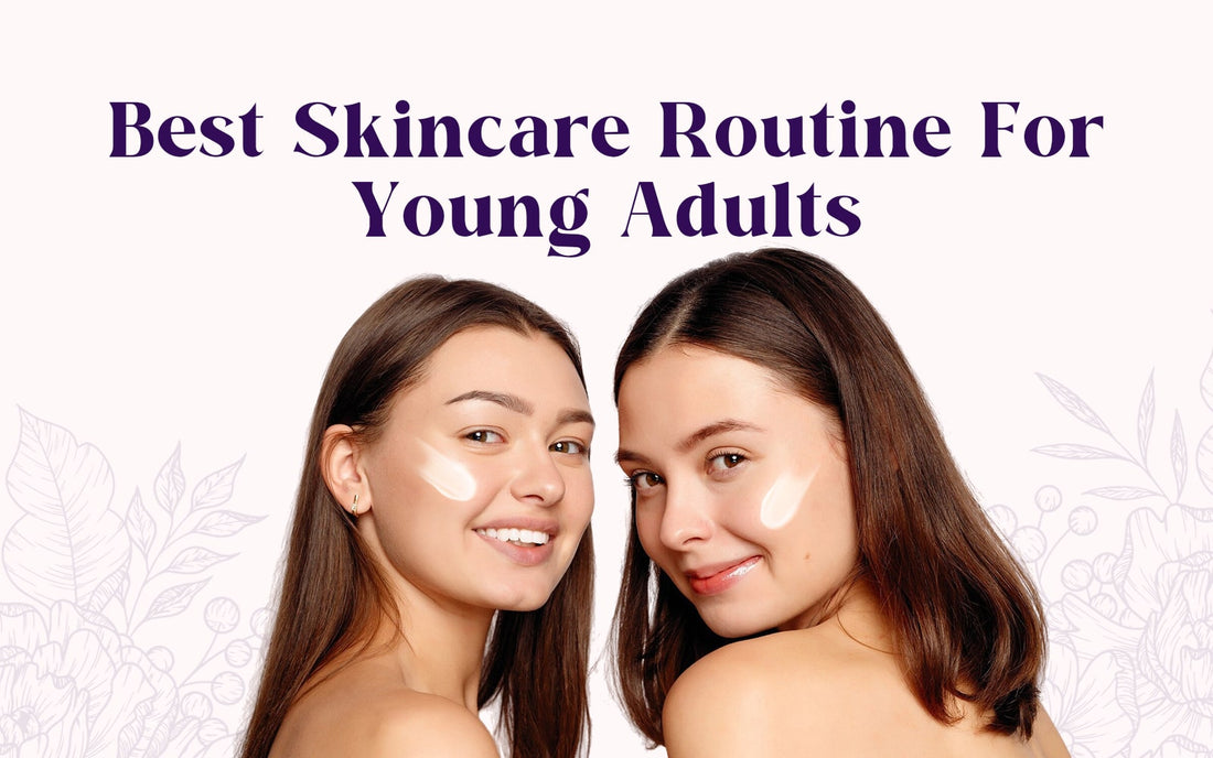 Best Skincare Routine For Young Adults - Healing Pharma