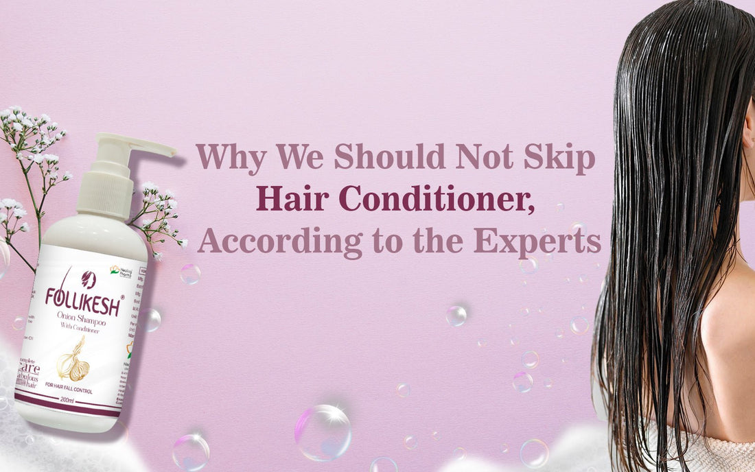 Why We Should Not Skip Hair Conditioner: According to the Experts - Healing Pharma