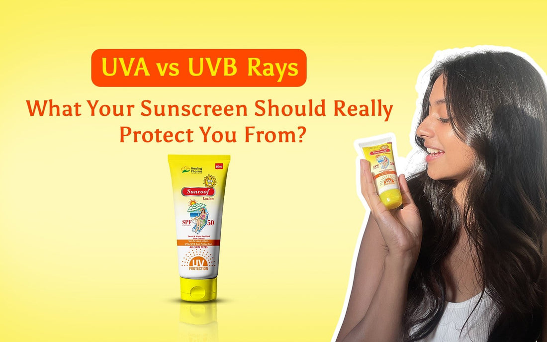 UVA vs UVB Rays: What Your Sunscreen Should Really Protect You From? - Healing Pharma