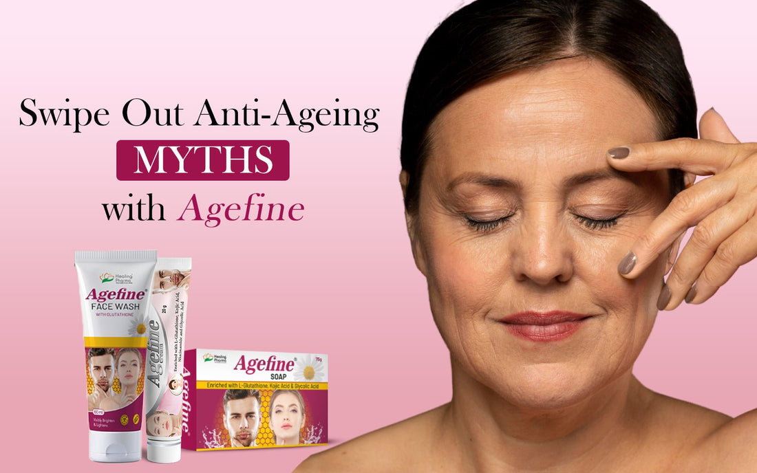 Swipe Out Anti-Ageing Myths with Agefine - Healing Pharma