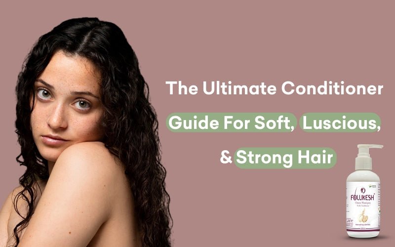 The Ultimate Conditioner Guide for Soft, Luscious, & Strong Hair - Healing Pharma