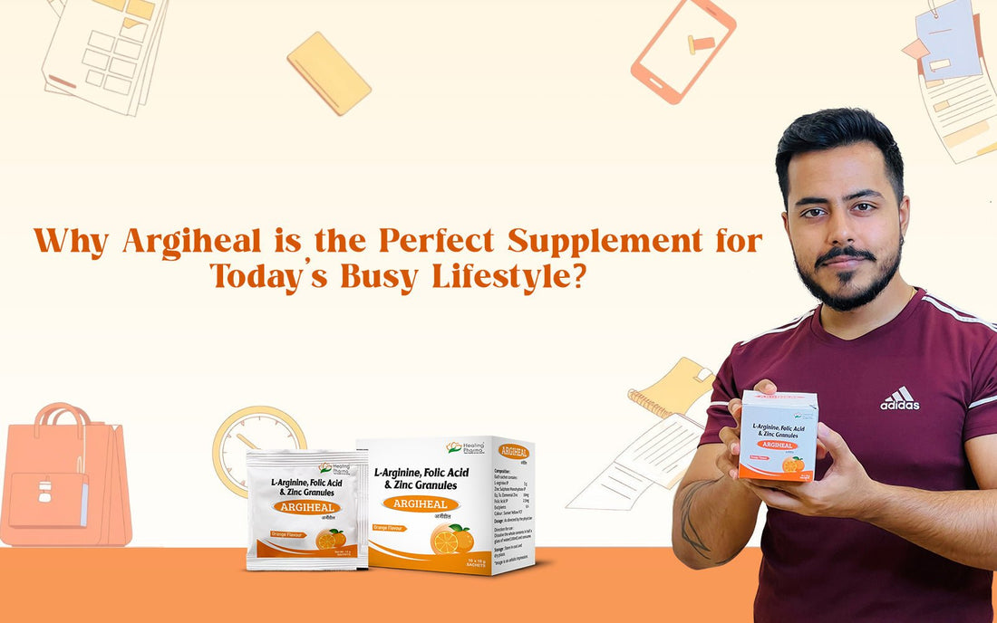 Why Argiheal L-Arginine is the Perfect Supplement for Today’s Busy Lifestyle? - Healing Pharma