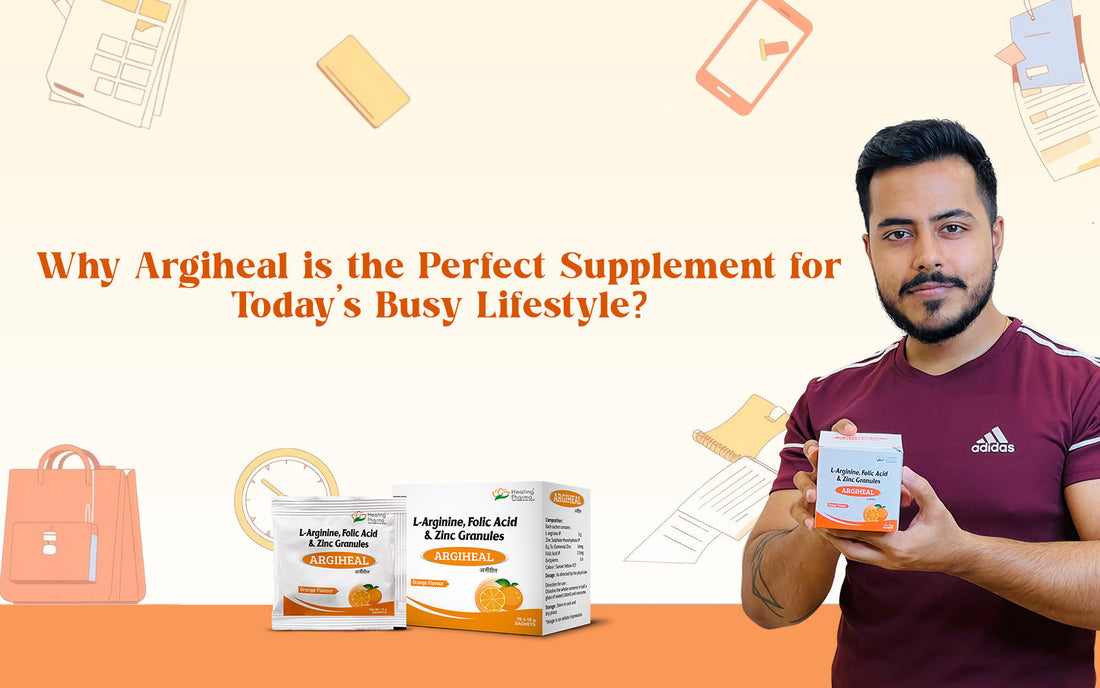 Why Argiheal is the Perfect Supplement for Today’s Busy Lifestyle? - Healing Pharma