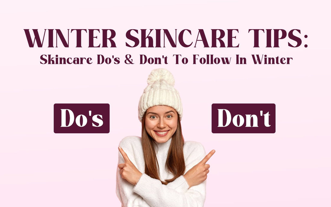 Winter Skincare Tips: Skincare Do's & Don't To Follow In Winter - Healing Pharma
